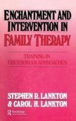 Enchantment and Intervention in Family Therapy - Training in Ericksonian Approaches
