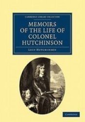 Memoirs Of The Life Of Colonel Hutchinson Paperback