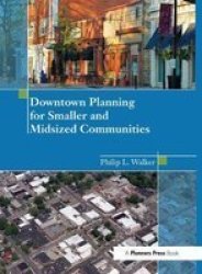 Downtown Planning For Smaller And Midsized Communities Hardcover