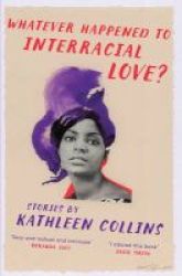 Whatever Happened To Interracial Love? Hardcover