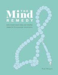 The Mind Remedy - Discover Make And Use Simple Objects To Nourish Your Soul Hardcover