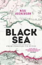 Black Sea - Coasts And Conquests: From Pericles To Putin Paperback