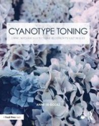 Cyanotype Toning - Using Botanicals To Tone Blueprints Naturally Paperback
