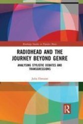 Radiohead And The Journey Beyond Genre - Analysing Stylistic Debates And Transgressions Paperback