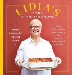 Lidia& 39 S A Pot A Pan And A Bowl - Simple Recipes For Perfect Meals Hardcover
