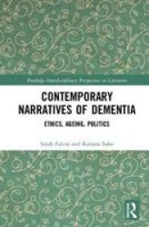 Contemporary Narratives Of Dementia - Ethics Ageing Politics Hardcover