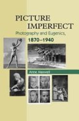 Picture Imperfect - Photography And Eugenics 1879-1940 Hardcover