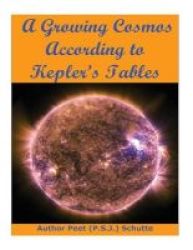 A Growing Cosmos According To Kepler?s Tables Paperback