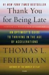 Thank You For Being Late - An Optimist& 39 S Guide To Thriving In The Age Of Accelerations Paperback