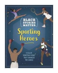 Black Stories Matter: Sporting Heroes - Janice Miller Hardback