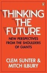Thinking The Future - New Perspectives From The Shoulders Of Giants Paperback
