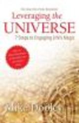 Leveraging the Universe - 7 Steps to Engaging Life's Magic Hardcover
