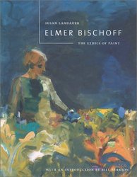 Elmer Bischoff: The Ethics of Paint