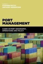Port Management: Cases In Port Geography Operations And Policy