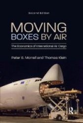 Moving Boxes By Air - The Economics Of International Air Cargo Paperback 2ND New Edition