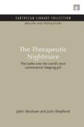 The Therapeutic Nightmare: The Battle Over the World's Most Controversial Sleeping Pill Earthscan Library Collection: Health and Population Set