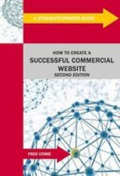 How To Create A Successful Commercial Website - Revised Edition Paperback Revised Edition