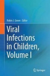 Viral Infections In Children Volume I Hardcover 1ST Ed. 2017