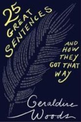 25 Great Sentences And How They Got That Way Hardcover