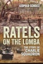 Ratels On The Lomba - The Story Of Charlie Squadron Paperback