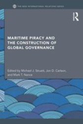 Maritime Piracy And The Construction Of Global Governance Hardcover