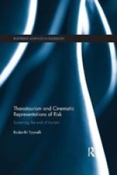 Thanatourism And Cinematic Representations Of Risk - Screening The End Of Tourism Paperback