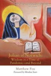 Julian Of Norwich - Wisdom In A Time Of Pandemic-and Beyond Paperback