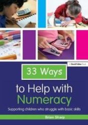 33 Ways To Help With Numeracy - Supporting Children Who Struggle With Basic Skills Hardcover
