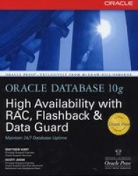 Oracle Database 10g High Availability with RAC, Flashback, and Data Guard Osborne ORACLE Press Series