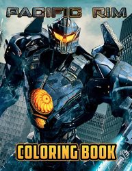 Pacific Rim Coloring Book: A Cool Coloring Book With Many Illustrations Of Pacific Rim For Fans Of All Ages To Relax And Relieve Stress