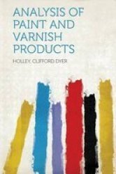 Analysis Of Paint And Varnish Products Paperback