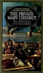 The Private Mary Chesnut: The Unpublished Civil War Diaries A Galaxy Book