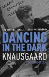 Dancing In The Dark Book 4 - My Struggle Hardcover