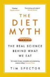 The Diet Myth - The Real Science Behind What We Eat Paperback