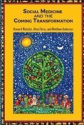 Social Medicine And The Coming Transformation Paperback