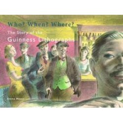 Who? When? Where? The Story Of The Guinness Lithographs Paperback
