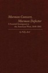 Mormon Convert Mormon Defector: A Scottish Immigrant In The American West 18481861