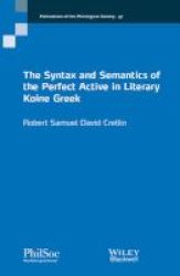 The Syntax And Semantics Of The Perfect Active In Literary Koine Greek Paperback