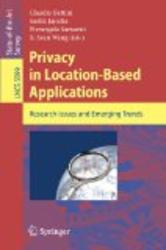 Privacy in Location-Based Applications: Research Issues and Emerging Trends Lecture Notes in Computer Science Information Systems and Applications, incl. Internet Web, and HCI