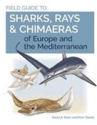 Field Guide To Sharks Rays & Chimaeras Of Europe And The Mediterranean Paperback