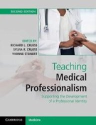Teaching Medical Professionalism - Supporting The Development Of A Professional Identity Paperback 2nd Revised Edition