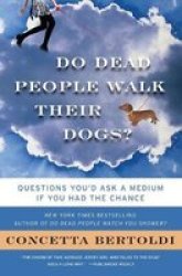 Do Dead People Walk Their Dogs? - Questions You&#39 D Ask A Medium If You Had The Chance paperback