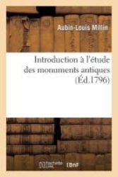 Introduction A L& 39 Etude Des Monumens Antiques French Paperback