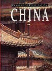 China: Ancient Culture, Modern Land Cradles of Civilization