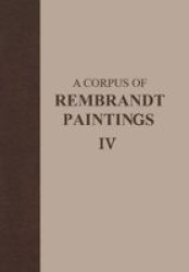A Corpus Of Rembrandt Paintings Iv - Self-portraits Hardcover 1ST Ed. 2005. Corr. 3RD Printing 2013