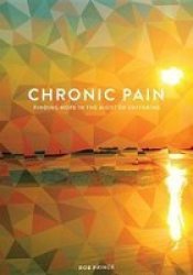 Chronic Pain - Finding Hope In The Midst Of Suffering Paperback