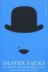 The Man Who Mistook His Wife For A Hat: Picador Classic