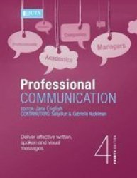 Professional Communication - Deliver Effective Written Spoken And Visual Messages Paperback 4TH Ed