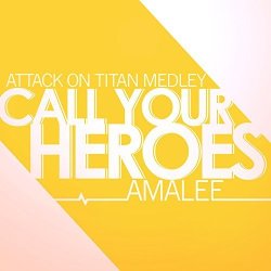 Call Your Heroes Attack On Titan Medley