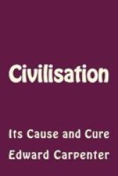 Civilisation - Its Cause And Cure Paperback